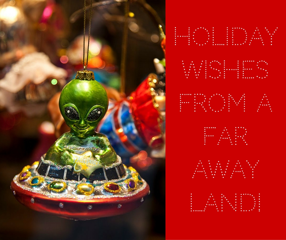 Holiday Wishes From a Far Away Land!